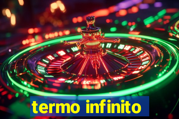 termo infinito